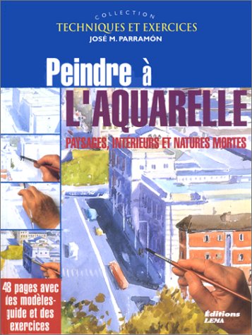 Beispielbild fr Peindre  l'aquarelle : paysages, intrieurs et natures mortes zum Verkauf von medimops