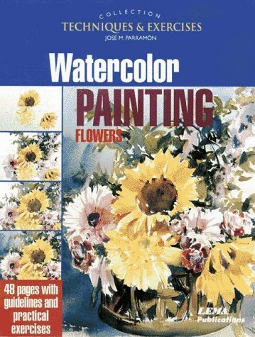 Watercolor Painting Flowers (9788489730977) by Parramon, Jose M.; Lema Publications