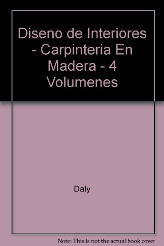 DiseÃ±o interior: Interior Wood Design / Diseno de Interiores - Carpinteria En Madera - 4 Volumes / 4 Volumenes (English & Spanish) (Spanish and English Edition) (9788489738072) by David Fernandez Garcia; DALY