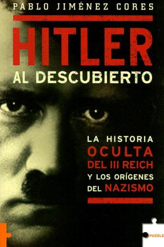 Imagen de archivo de Hitler al descubierto : la historia oculta del III Reich y los orgenes del nazismo a la venta por Librera Prez Galds