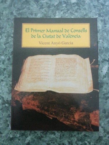 Beispielbild fr EL PRIMER MANUAL DE CONSELLS DE LA CIUTAT DE VALENCIA zum Verkauf von Librera Gonzalez Sabio