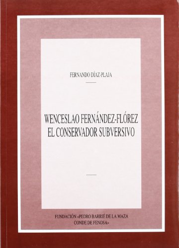 Imagen de archivo de Wenceslao Fernndez Flrez el conservador subversivo a la venta por Iridium_Books