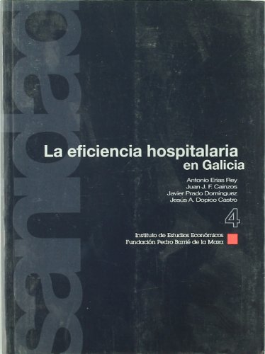 Stock image for La eficiencia hospitalaria en Galicia: Un anlisis no-paramtrico (Instituto de Estudios Economicos de Galicia, Band 4) for sale by medimops