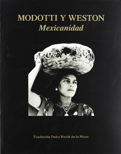 Imagen de archivo de Modotti y Weston: Mexicanidad (Spanish Edition) a la venta por PDNB Gallery