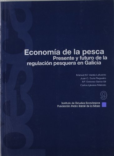 ECONOMIA DE LA PESCA. PRESENTE Y FUTURO DE LA REGULACION PESQUERA EN GALICIA