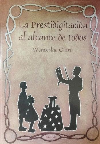 Stock image for La Prestidigitacin al alcance de todos: Manual Teorico-practico De Ilusionismo for sale by Revaluation Books