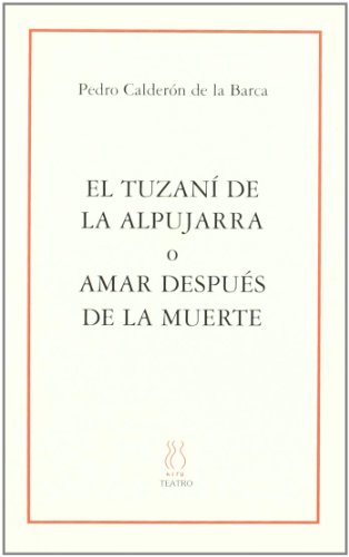 El tuzanÃ­ de la alpujarra o Amar despuÃ©s de la muerte (9788489753587) by CalderÃ³n De La Barca, Pedro