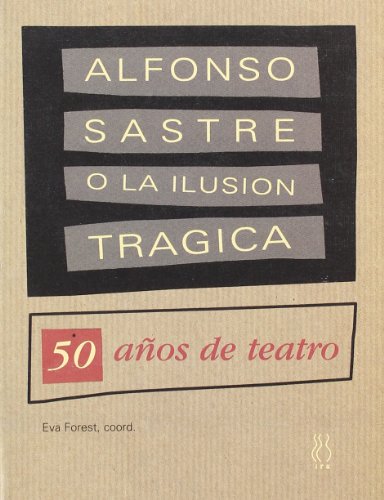 Alfonso Sastre o la ilusÃ³n trÃ¡gica (9788489753754) by Sastre, Alfonso