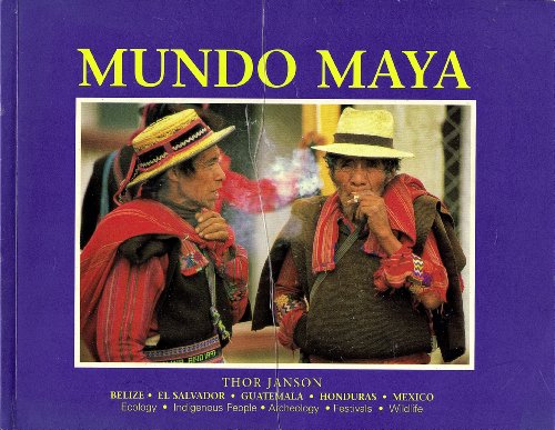 Beispielbild fr Mundo Maya: Belize, El Salvador, Guatemala, Honduras, Mexico: Ecology, Indigenous People, Archeology, Festivals, Wildlife zum Verkauf von Better World Books