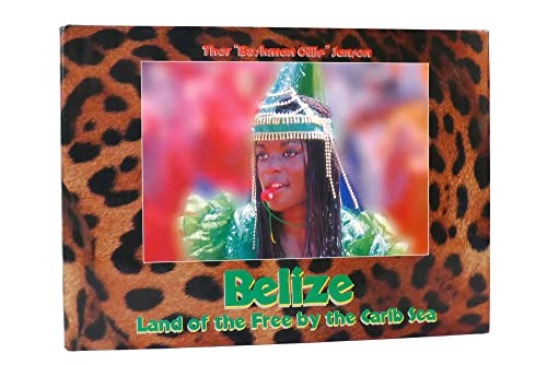 Stock image for Belize : Land of the Free by the Carib Sea for sale by Better World Books