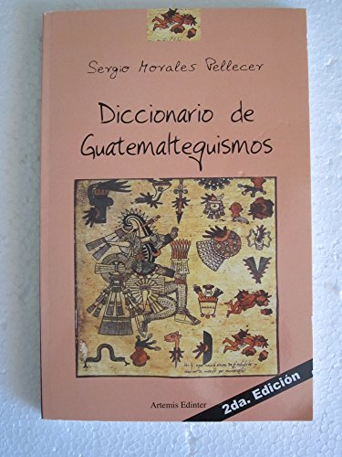 Diccionario de Guatemaltequismos (9788489766792) by Sergio Morales Pellecer
