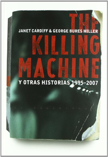 Beispielbild fr Janet Cardiff & George Bures Miller : The Killing Machine Y Otras Historias 1995 - 2007 zum Verkauf von Marcus Campbell Art Books