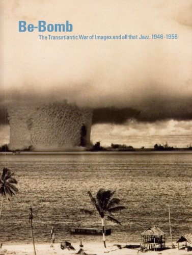 9788489771475: Be-Bomb: The Transatlantic War of Images and All That Jazz. 1946-1956