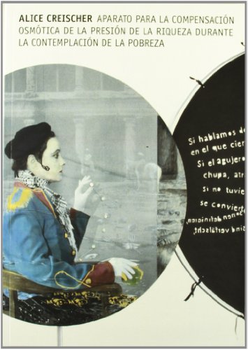 9788489771543: Alice Creischer: aparato para la compensacion osmotica de la presion de la riqueza durante la contemplacion de la pobreza