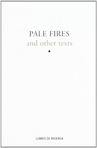 9788489771970: Pale fires and other texts: 7 (Llibres de recerca)