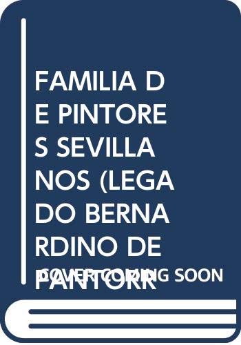 9788489777361: Familia de Pintores Sevillanos, Una.Legado de Bernardino de Pantorba - F.Monte