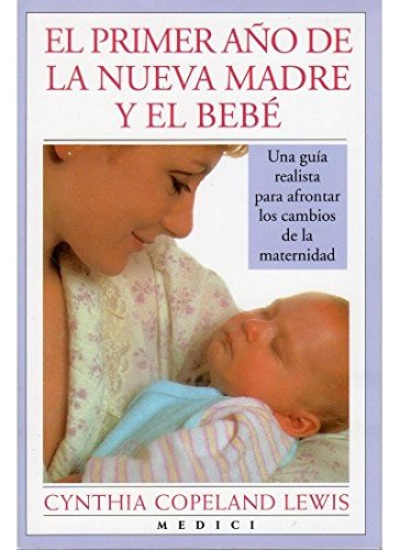 Beispielbild fr El primer ao de la nueva madre y el beb : una gua para afrontar los cambios de la maternidad (MADRE Y BEB) zum Verkauf von medimops