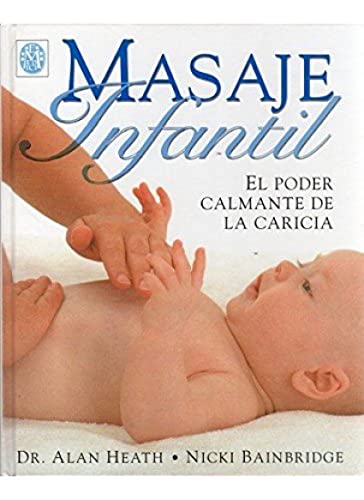 Stock image for Masaje infantil : el poder calmante de la caricia (MADRE Y BEBÉ) for sale by medimops