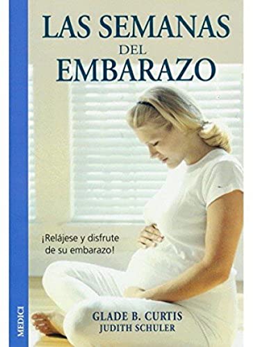 LAS SEMANAS DEL EMBARAZO. ¡Relájese y disfrute de su embarazo !