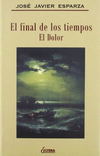 9788489779556: El Final de Los Tiempos: El Dolor (Spanish Edition)