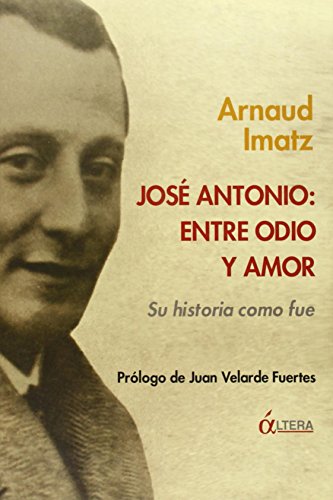 Beispielbild fr Jos Antonio : entre odio y amor : su historia como fue zum Verkauf von LIBRERA MATHILDABOOKS