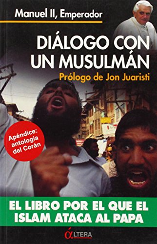 Stock image for DIALOGO CON UN MUSULMAN: EL LIBRO POR EL QUE EL ISLAM ATACA AL PAPA for sale by KALAMO LIBROS, S.L.