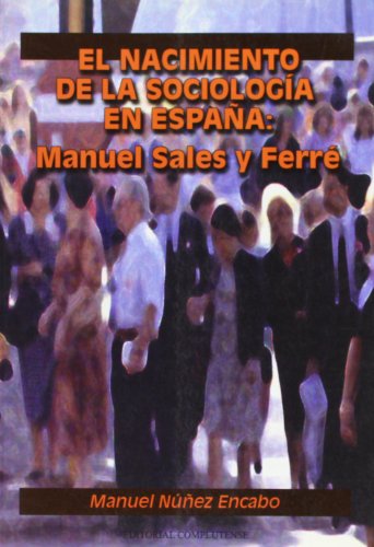 9788489784932: El nacimiento de la sociologia en Espana / The Birth of Sociology in Spain: Manuel Sales Y Ferre (Spanish Edition)