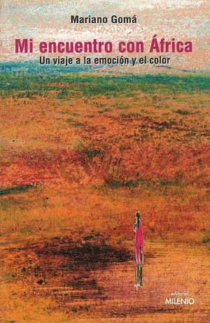 Imagen de archivo de MI ENCUENTRO CON FRICA UN VIAJE A LA EMOCIN Y EL COLOR a la venta por Zilis Select Books