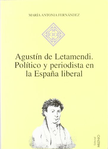 Agustín de Letamendi : Político y Periodista en la España Liberal (1793-1854)