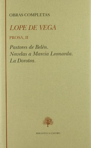 Beispielbild fr Obras completas. Prosa, II (Pastores de Beln - Novelas a Marcia Leonarda - La Dorotea). Edicin y prlogo de Donald McGrady. zum Verkauf von Librera y Editorial Renacimiento, S.A.