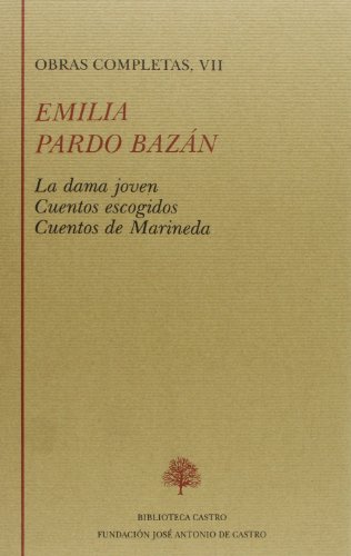 Beispielbild fr Obras completas, VII: Cuentos (La dama joven - Cuentos escogidos - Cuentos de Marineda). Edicin y prlogo de Daro Villanueva y Jos Manuel Gonzlez Herrn. zum Verkauf von Librera y Editorial Renacimiento, S.A.