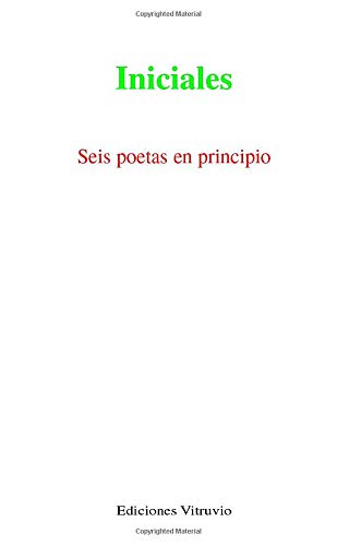 Stock image for Iniciales. Seis Poetas en Principio. Prlogo de Alfonso Estudillo for sale by Hamelyn