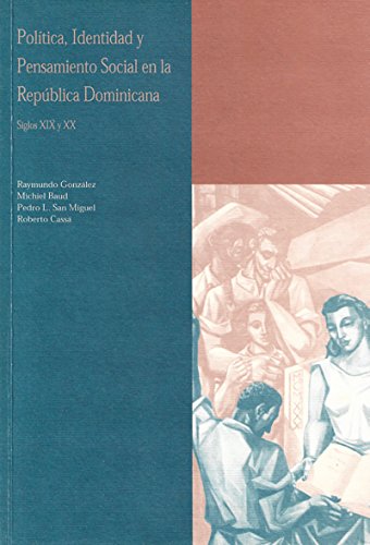 Beispielbild fr Poltica, Identidad y Pensamiento Social en la Repblica Dominicana (siglos XIX y XX) (Coleccin Antilia) (Spanish Edition) zum Verkauf von Books Unplugged