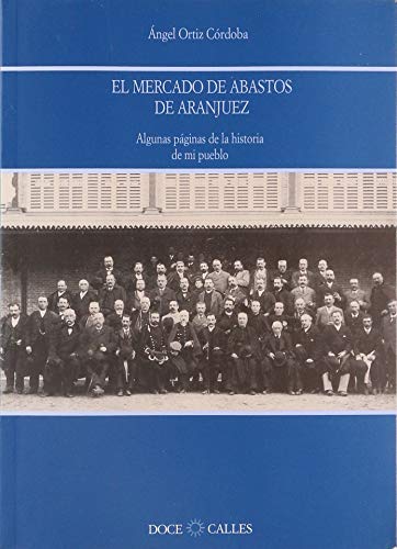 Imagen de archivo de EL MERCADO DE ABASTOS DE ARANJUEZ a la venta por Siglo Actual libros