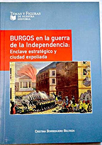 Imagen de archivo de Burgos En La Guerra De La Independencia. Enclave Estratgico Y Ciudad Expoliada a la venta por medimops