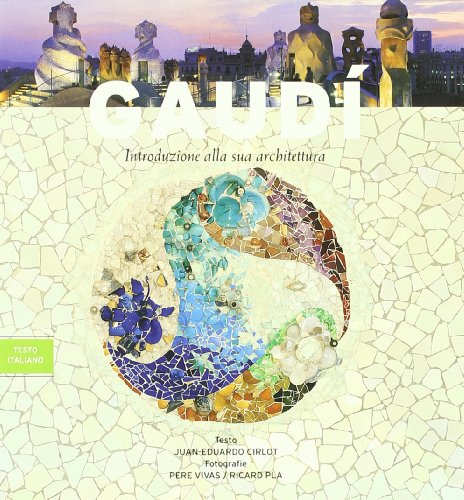 Gaudì. Introduzione alla sua architettura - Cirlot Juan Eduardo