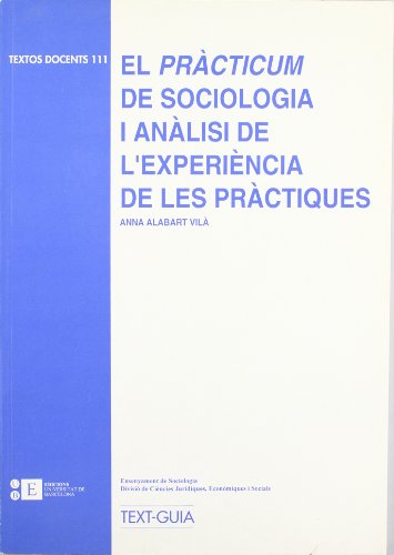 Imagen de archivo de EL PRCTICUM DE SOCIOLOGIA I ANLISI DE L'EXPERINCIA DE LES PRCTIQUES a la venta por Zilis Select Books