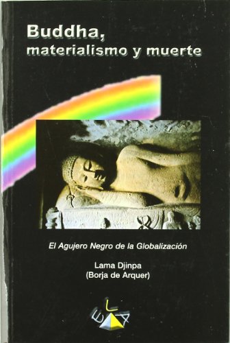 BUDDHA, MATERIALISMO Y MUERTE - Lama Djinpa (Borja de Arquer)