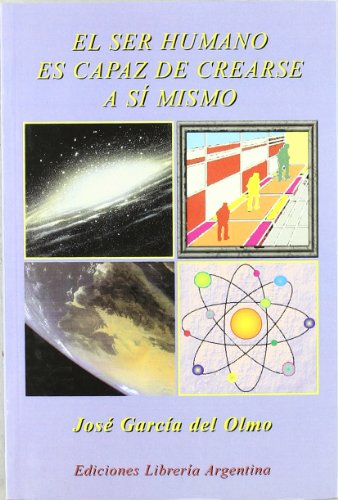 El ser humano es capaz de crearse a sÃ­ mismo (9788489836303) by JosÃ© GarcÃ­a Del Olmo