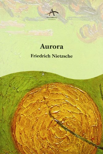 Aurora - Reflexiones Sobre Los Prejuicios Morales (Spanish Edition) (9788489846630) by Nietzsche, Friedrich Wilhelm