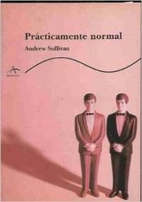 Practicamente Normal (Spanish Edition) (9788489846814) by Andrew. SULLIVAN