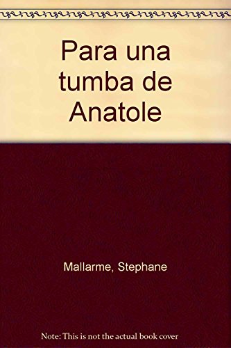 Para una tumba de Anatole (Spanish Edition) (9788489852624) by Stephane MallarmÃ©