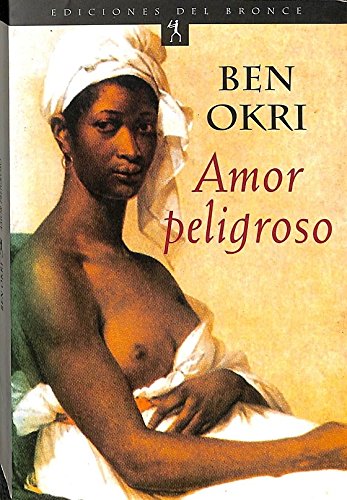 Amor peligroso (Spanish Edition) (9788489854338) by Ben Okri