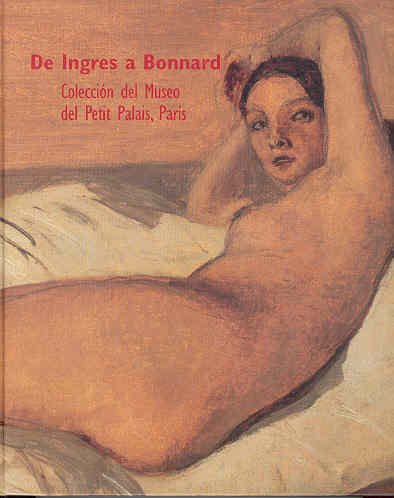 Stock image for DE INGRES A BONNARD. COLEC.DEL MUSEO DEL PETIT PALAIS, PARIS for sale by AG Library