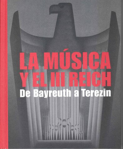 Stock image for La msica y el III Reich. De Bayreuth a Terezin. for sale by Antiquariat Rainer Schlicht