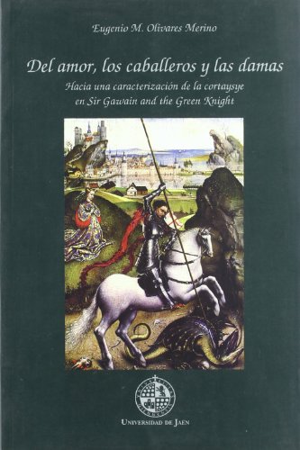 Immagine dell'editore per DEL AMOR, LOS CABALLEROS Y LAS DAMAS: HACIA UNA CARACTERIZACION DE LAS CORTAYSYE EN SIR GAWAIN AND THE GREEN KNIGHT venduto da Prtico [Portico]