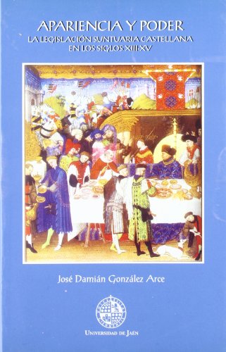 Imagen de archivo de Apariencia Y Poder. La Legislacin Suntuaria Castellana En Los Siglos XIII-XV (Spanish Edition) a la venta por Michener & Rutledge Booksellers, Inc.