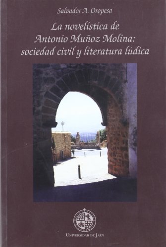 Immagine dell'editore per LA NOVELISTICA DE ANTONIO MUOZ MOLINA: SOCIEDAD CIVIL Y LITERATURA LUDICA venduto da Prtico [Portico]