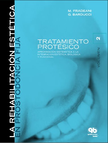 Rehabilitacin EstÃ­tica en Prostodoncia Fija:Volumen 2 Tratamiento protÃ©sico. Abordaje sistemÃ¡tico a la integraciÃ³n estÃ­tica, biolÃ³gica y funcional (Spanish Edition) (9788489873414) by Mauro Fradeani; Giancarlo Barducci