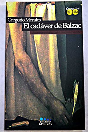 Imagen de archivo de EL CADAVER DE BALZAC: UNA VISION CUANTICA DE LA LITERATURA Y EL ARTE MORALES VILLENA, GREGORIO a la venta por Gertrudis Gimnez Lpez